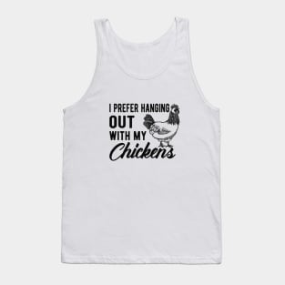 Chicken - I prefer hanging out with my chickens Tank Top